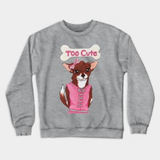 Too Cute Crewneck Sweatshirt